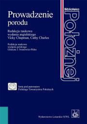 Prowadzenie porodu. Autor: Grażyna Iwanowicz-Palus, Vicky Chapman, Cathy Cha. Dadada.pl Okładka książki Prowadzenie porodu