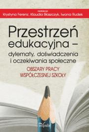 Przestrzeń edukacyjna – dylematy, doświadczenia i oczekiwania społeczne. Autor: Iwona Rudek, Krystyna Ferenz, Klaudia Błaszczyk. Dadada.pl Okładka książki Przestrzeń edukacyjna – dylematy, doświadczenia i oczekiwania społeczne