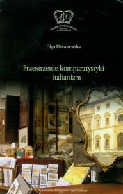 Przestrzenie komparatystyki - italianizm. Autor: Płaszczewska Olga. Dadada.pl Okładka książki Przestrzenie komparatystyki - italianizm