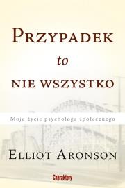Przypadek to nie wszystko. Autor: Elliot Aronson. Dadada.pl Okładka książki Przypadek to nie wszystko