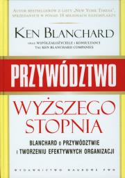 Przywództwo wyższego stopnia. Autor: Blanchard Ken Olmstead Cynthia. Dadada.pl Okładka książki Przywództwo wyższego stopnia
