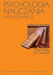 Psychologia nauczania Ujęcie poznawcze. Autor: Ledzińska Maria, Czerniawska Ewa. Dadada.pl Okładka książki Psychologia nauczania Ujęcie poznawcze