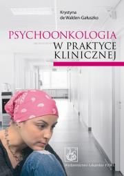 Psychoonkologia w praktyce klinicznej. Autor: Walden-Gałuszko Krystyna. Dadada.pl Okładka książki Psychoonkologia w praktyce klinicznej