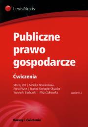 Publiczne prawo gospodarcze Ćwiczenia. Autor: Etel Maciej, Nowikowska Monika, Piszcz Anna. Dadada.pl Okładka książki Publiczne prawo gospodarcze Ćwiczenia