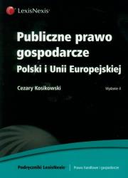 Okładka książki Publiczne prawo gospodarcze Polski i Unii Europejskiej