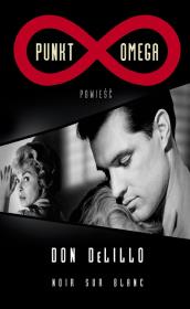 Punkt Omega. Autor: DeLillo Don. Dadada.pl Okładka książki Punkt Omega