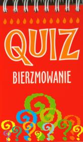 Quiz Bierzmowanie. Autor: Krzyżewski Piotr. Dadada.pl Okładka książki Quiz Bierzmowanie