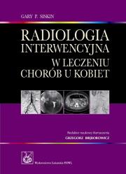 Okładka książki Radiologia interwencyjna w leczeniu chorób u kobiet