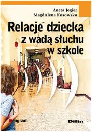 Okładka książki Relacje dziecka z wadą słuchu w szkole