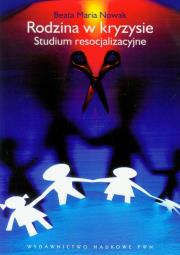 Okładka książki Rodzina w kryzysie Studium resocjalizacyjne