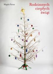 Rodzinnych ciepłych świąt. Autor: Parus Magda. Dadada.pl Okładka książki Rodzinnych ciepłych świąt