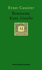Rousseau, Kant, Goethe. Autor: Cassirer Ernst. Dadada.pl Okładka książki Rousseau, Kant, Goethe