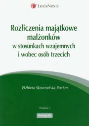 Okładka książki Rozliczenia majatkowe małżonków w stosunkach wzajemnych i wobec osób trzecich