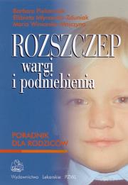Rozszczep wargi i podniebienia. Autor: Piekarczyk Barbara, Młynarska-Zduniak Elżbieta, Winiarska-Majczyno Maria. Dadada.pl Okładka książki Rozszczep wargi i podniebienia