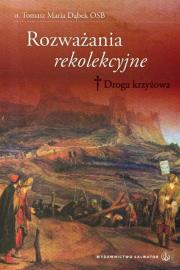 Rozważania rekolekcyjne. Droga krzyżowa SALWATOR. Autor: Dąbek Tomasz Maria. Dadada.pl Okładka książki Rozważania rekolekcyjne. Droga krzyżowa SALWATOR