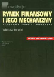 Rynek finansowy i jego mechanizmy. Autor: Dębski Wiesław. Dadada.pl Okładka książki Rynek finansowy i jego mechanizmy
