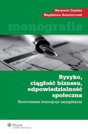 Ryzyko ciągłość biznesu odpowiedzialność społeczna. Autor: Kaźmierczak Magdalena, Zapłata Sławomir. Dadada.pl Okładka książki Ryzyko ciągłość biznesu odpowiedzialność społeczna