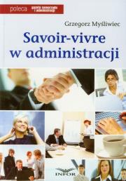 Savoir vivre w administracji. Autor: Myśliwiec Grzegorz. Dadada.pl Okładka książki Savoir vivre w administracji