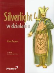 Silverlight 4 w działaniu. Autor: Brown Pete. Dadada.pl Okładka książki Silverlight 4 w działaniu