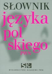Słownik języka polskiego PWN. Autor: Drabik Lidia, Kubiak-Sokół Aleksandra, Sobol Elżbieta. Dadada.pl Okładka książki Słownik języka polskiego PWN