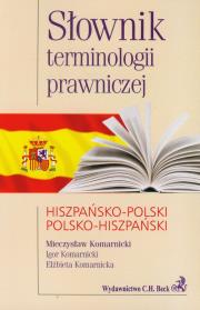 Słownik terminologii prawniczej hiszpańsko-polski polsko-hiszpański. Autor: Mieczysław Komarnicki, Elżbieta Komarnicka. Dadada.pl Okładka książki Słownik terminologii prawniczej hiszpańsko-polski polsko-hiszpański