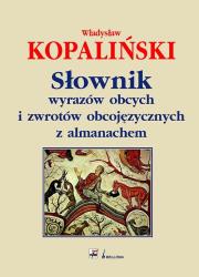 Słownik wyrazów obcych i zwrotów obcojęzycznych z almanachem. Autor: Kopaliński Władysław. Dadada.pl Okładka książki Słownik wyrazów obcych i zwrotów obcojęzycznych z almanachem