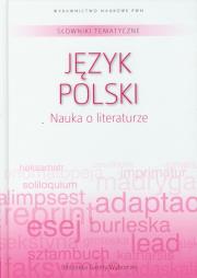 Słowniki tematyczne 1 Język polski Nauka o literaturze. Wydawca: Wydawnictwo Naukowe PWN. Dadada.pl Opakowanie Słowniki tematyczne 1 Język polski Nauka o literaturze