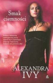 Smak ciemności. Autor: Ivy Alexandra. Dadada.pl Okładka książki Smak ciemności