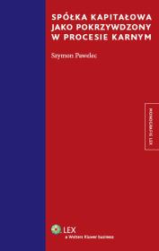 Spółka kapitałowa jako pokrzywdzony w procesie karnym. Autor: Pawelec Szymon. Dadada.pl Okładka książki Spółka kapitałowa jako pokrzywdzony w procesie karnym