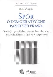 Spór o demokratyczne państwo prawa. Autor: Wonicki Rafał. Dadada.pl Okładka książki Spór o demokratyczne państwo prawa