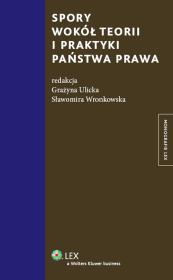 Spory wokół teorii i praktyki państwa prawa. Autor: Ulicka Grażyna, Wronkowska Sławomira. Dadada.pl Okładka książki Spory wokół teorii i praktyki państwa prawa