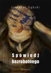Spowiedź bezrobotnego. Autor: Gębski Ireneusz. Dadada.pl Okładka książki Spowiedź bezrobotnego
