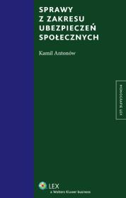 Sprawy z zakresu ubezpieczeń społecznych. Autor: Antonów Kamil. Dadada.pl Okładka książki Sprawy z zakresu ubezpieczeń społecznych