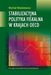 Stabilizacyjna polityka fiskalna w krajach OECD. Autor: Mackiewicz Michał. Dadada.pl Okładka książki Stabilizacyjna polityka fiskalna w krajach OECD