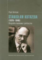 Okładka książki Stanisław Kutrzeba (1876-1946) Biografia naukowa i polityczna