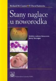 Stany naglące u noworodka. Autor: Cantor Richard M., Sadowitz Dawid P.. Dadada.pl Okładka książki Stany naglące u noworodka
