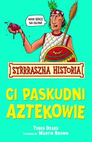 Strrraszna Historia - Ci paskudni Aztekowie. Autor: Deary Terry. Dadada.pl Okładka książki Strrraszna Historia - Ci paskudni Aztekowie
