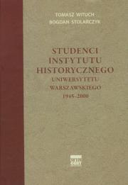 Studenci Instytutu historycznego Uniwersytetu Warszawskiego 1945-2000. Autor: Wituch Tomasz, Stolarczyk Bogdan. Dadada.pl Okładka książki Studenci Instytutu historycznego Uniwersytetu Warszawskiego 1945-2000