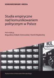 Studia empiryczne nad komunikowaniem politycznym w Polsce. Autor: Bogusława Dobek-Ostrowska (red.), Kamila Majdecka (red.). Dadada.pl Okładka książki Studia empiryczne nad komunikowaniem politycznym w Polsce