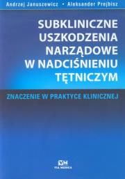 Subkliniczne uszkodzenia narządowe w nadciśnieniu tętniczym. Autor: Januszewicz Andrzej, Prejbisz Aleksander. Dadada.pl Okładka książki Subkliniczne uszkodzenia narządowe w nadciśnieniu tętniczym