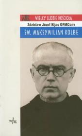 Św. Maksymilian Kolbe. Autor: Kijas Zdzisław Józef. Dadada.pl Okładka książki Św. Maksymilian Kolbe