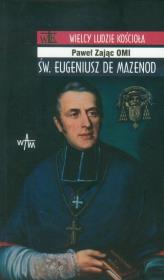 Św.Eugeniusz de Mazenod.Wielcy ludzie kościoła. Autor: Zając Paweł. Dadada.pl Okładka książki Św.Eugeniusz de Mazenod.Wielcy ludzie kościoła