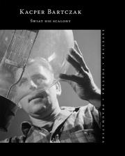 Świat nie scalony. Autor: Bartczak Kacper. Dadada.pl Okładka książki Świat nie scalony