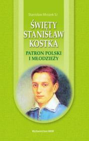 Okładka książki Święty Stanisław Kostka. Patron Polski i młodzieży