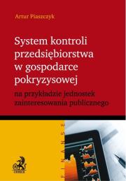 System kontroli przedsiębiorstwa w gospodarce pokryzysowej. Autor: Piaszczyk Artur. Dadada.pl Okładka książki System kontroli przedsiębiorstwa w gospodarce pokryzysowej