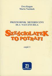 Sześciolatek to potrafi Przewodnik metodyczny część 1. Autor: Wolak-Kagan Ewa, Nazimek Marta. Dadada.pl Okładka książki Sześciolatek to potrafi Przewodnik metodyczny część 1