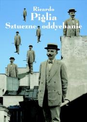 Sztuczne oddychanie. Autor: Ricardo Piglia. Dadada.pl Okładka książki Sztuczne oddychanie