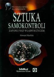 Sztuka samokontroli zapanuj nad własnym życiem. Autor: Rachlin Howard. Dadada.pl Okładka książki Sztuka samokontroli zapanuj nad własnym życiem