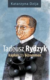 Tadeusz Rydzyk. Kapłan czy biznesmen. Autor: Dzija Katarzyna. Dadada.pl Okładka książki Tadeusz Rydzyk. Kapłan czy biznesmen