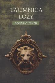Tajemnica loży. Autor: Giner Gonzalo. Dadada.pl Okładka książki Tajemnica loży